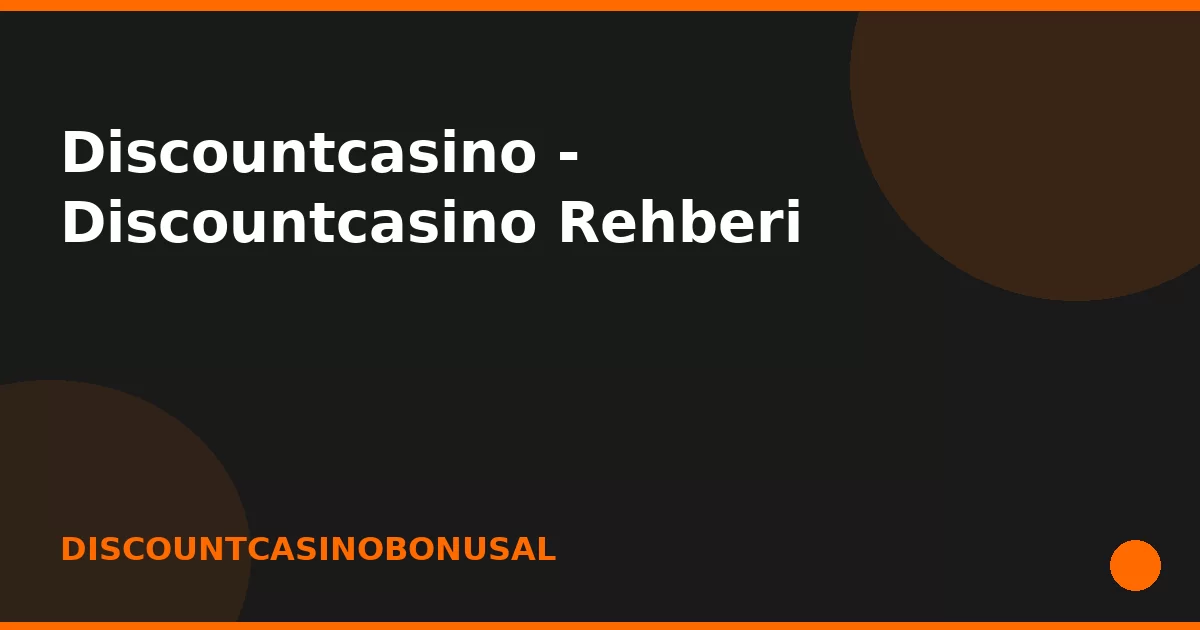 anasayfa-featured Discountcasino - Discountcasino Rehberi